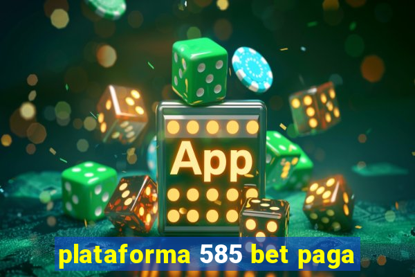 plataforma 585 bet paga